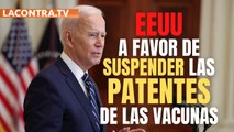 EEUU, a favor de suspender las patentes de las vacunas