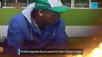 El fútbol argentino llora la muerte de Carlos Timoteo Griguol