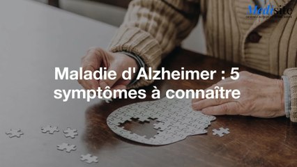 Maladie d'Alzheimer : 5 symptômes à connaître