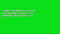 Lesen  The Mortal Instruments, the Complete Collection: City of Bones; City of Ashes; City of