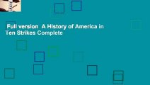 Full version  A History of America in Ten Strikes Complete