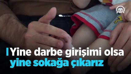 "Darbe girişimi olsa yine sokağa çıkarız"