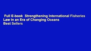 Full E-book  Strengthening International Fisheries Law in an Era of Changing Oceans  Best Sellers