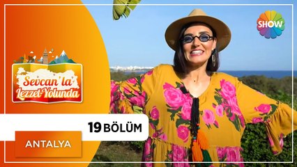 Sevcan'la Lezzet Yolunda 19.Bölüm | Antalya