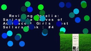 Reviving Ophelia: Saving the Selves of Adolescent Girls  Best Sellers Rank : #4