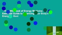 The Little Book of Energy Medicine: The Essential Guide to Balancing Your Body's Energies  Best
