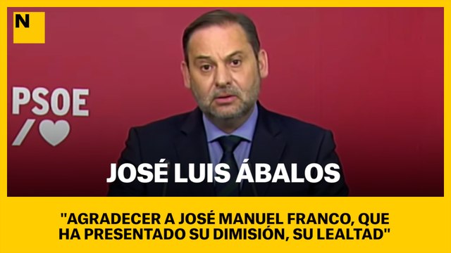 José Luis Ábalos: Agradecer a José Manuel Franco, que ha presentado su dimisión, su lealtad