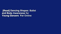 [Read] Dancing Shapes: Ballet and Body Awareness for Young Dancers  For Online