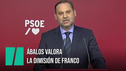 Ábalos valora la dimisión de Franco