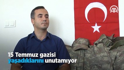 15 Temmuz gazisi o geceyi unutamıyor