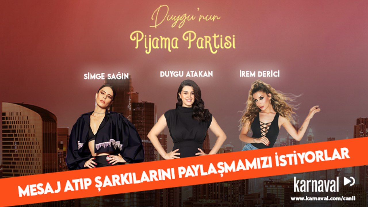 Duygu’nun Pijama Partisi | İrem Derici & Simge Sağın | “Mesaj Atıp Şarkılarını Paylaşmamızı İstiyorlar”