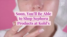 Soon, You’ll Be Able to Shop Sephora Products at Kohl’s