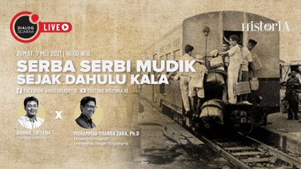 Serba-Serbi Mudik Sejak Dahulu Kala - Dialog Sejarah | HISTORIA.ID