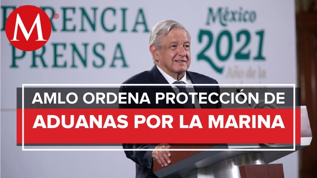 Sedena y Marina tomarán control de aduanas y puertos, ante alza en contrabando_ AMLO