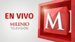 EN VIVO | MILENIO Noticias