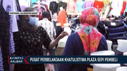 Download Video: Pusat Perbelanjaan Khatulistiwa Plaza Sepi Pembeli, Penjualan Merosot