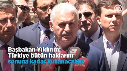 "Türkiye bütün haklarını sonuna kadar kullanacaktır"