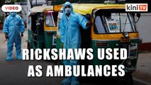 Rickshaws used as ambulances in Covid-stricken India