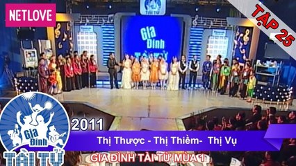 Gia Đình Tài Tử | Mùa 1 - Tập 25: Thị Nhược - Thị Thiềm - Thị Vụ