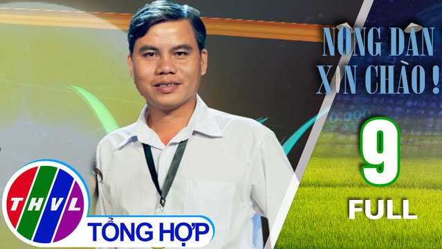 Nông Dân Xin Chào! - Tập 9 FULL: Anh Đoàn Ngọc Lợi với mô hình cây sạch, trái sạch tại Tân Châu
