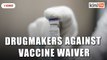 Drugmakers push back on vaccine patent waiver