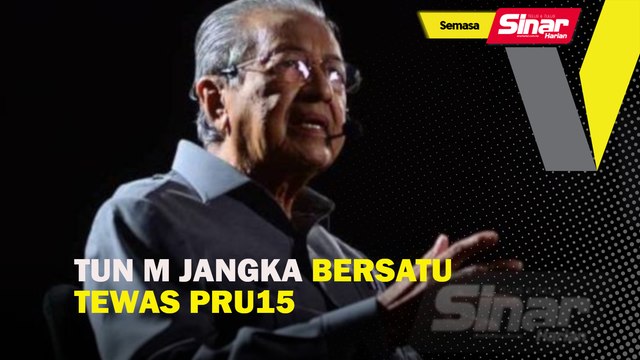 Tun M jangka Bersatu tewas PRU15