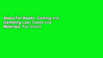 About For Books  Gaming and Gambling Law: Cases and Materials  For Online
