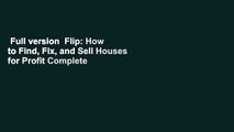 Full version  Flip: How to Find, Fix, and Sell Houses for Profit Complete