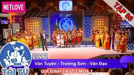 Gia Đình Tài Tử | Mùa 1 - Tập 86: Văn Tuyên - Trường Sơn - Văn Đạo