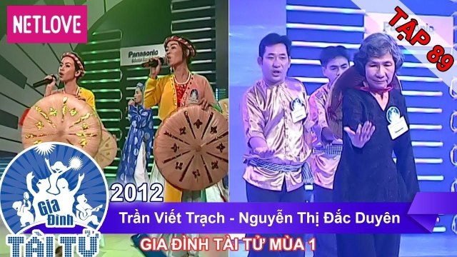 Gia Đình Tài Tử | Mùa 1 - Tập 89: Trần Viết Trạch - Nguyễn Thị Đắc Duyên