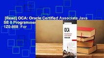 [Read] OCA: Oracle Certified Associate Java SE 8 Programmer I Study Guide: Exam 1Z0-808  For