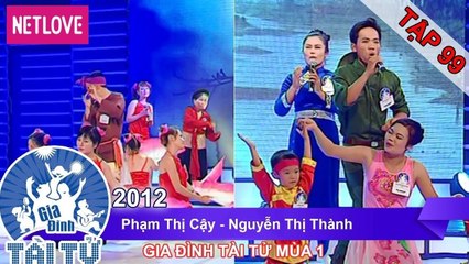 Gia Đình Tài Tử | Mùa 1 - Tập 99: Phạm Thị Cậy - Nguyễn Thị Thành