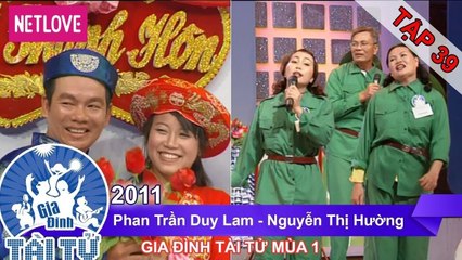 Gia Đình Tài Tử | Mùa 1 - Tập 39: Phan Trần Duy Lam - Nguyễn Thị Hường