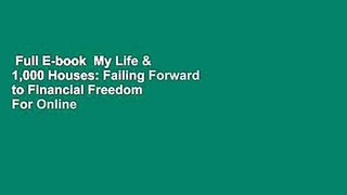 Full E-book  My Life & 1,000 Houses: Failing Forward to Financial Freedom  For Online