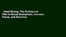 Head Strong: The Bulletproof Plan to Boost Brainpower, Increase Focus, and Maximize