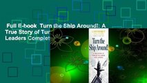 Full E-book  Turn the Ship Around!: A True Story of Turning Followers into Leaders Complete