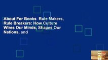 About For Books  Rule Makers, Rule Breakers: How Culture Wires Our Minds, Shapes Our Nations, and