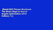 [Read] SEO Fitness Workbook: The Seven Steps to Search Engine Optimization (2019 Edition)  For