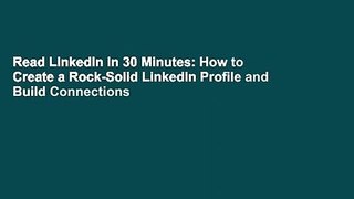 Read LinkedIn in 30 Minutes: How to Create a Rock-Solid LinkedIn Profile and Build Connections