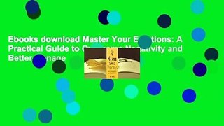 Ebooks download Master Your Emotions: A Practical Guide to Overcome Negativity and Better Manage