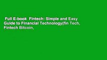 Full E-book  Fintech: Simple and Easy Guide to Financial Technology(fin Tech, Fintech Bitcoin,