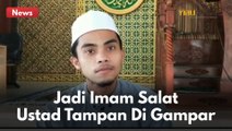 USTAD TAMPAN DI GAMPAR SAAT IMAMI SALAT SUBUH !!