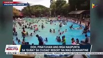 DOH, pinayuhan ang mga nagpunta sa Gubat sa Ciudad Resort na mag-quarantine