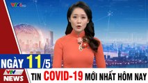 [Trực Tiếp] Tin tức dịch COVID-19  THỜI SỰ VTV1 Sáng 11/5, Thời sự mới nhất hôm nay