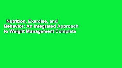 Nutrition, Exercise, and Behavior: An Integrated Approach to Weight Management Complete