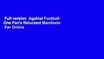 Full version  Against Football: One Fan's Reluctant Manifesto  For Online