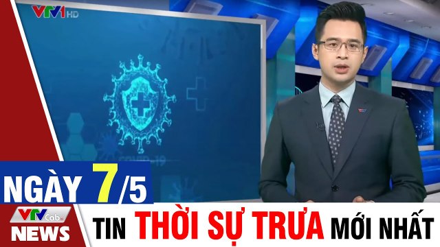 Bản tin Covid trưa 7/5: Bệnh viện K phát hiện 10 ca nghi mắc Covid 19 VTVcab