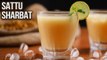 Sattu Sharbat | MOTHER'S RECIPE | How To Make Sattu Ka Sharbat | Sattu Drink | Summer Recipe