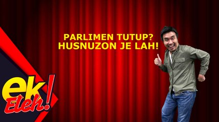 Parlimen tutup? Husnuzon je lah!