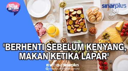 'Berhenti sebelum kenyang, makan ketika lapar'